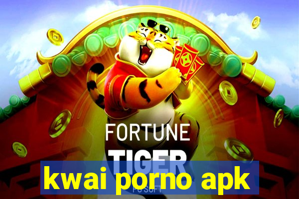 kwai porno apk